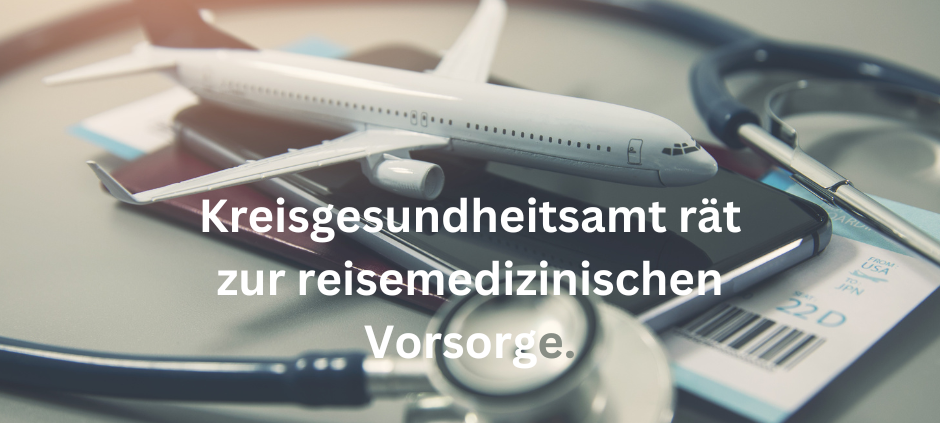 Kreis rät zur reisemedizinischen Vorsorge
