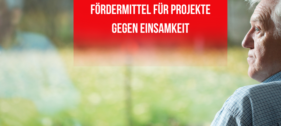 Förderungen gegen Einsamkeit