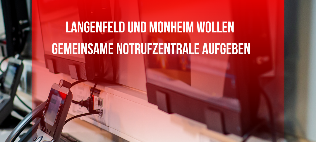 Langenfeld und Monheim wollen gemeinsame Notrufzentrale aufgeben