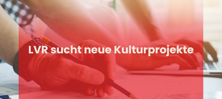 LVR sucht neue Kulturprojekte
